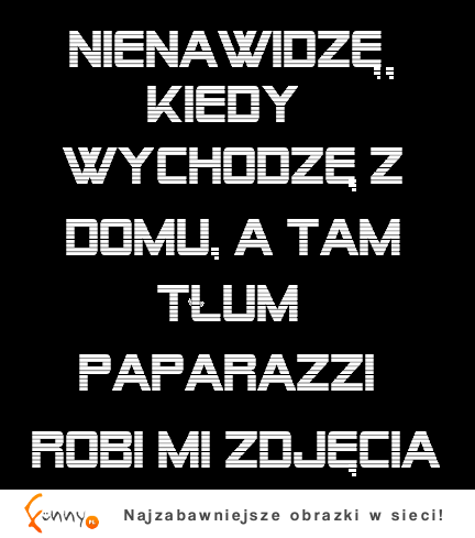 NIENAWIDZĘ kiedy wychodzę z domu, a tam... :D