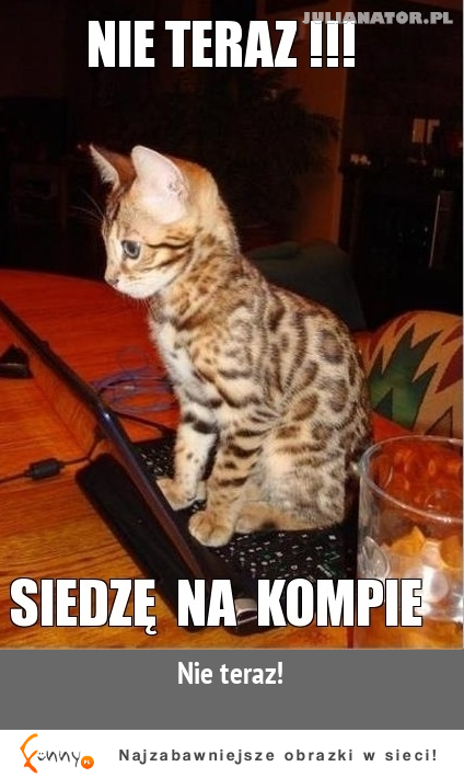 NIE TERAZ! :D