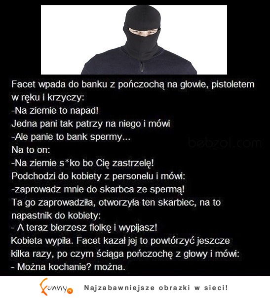 Napad na bank ze spermą... Zakończenie najlepsze, haha :)