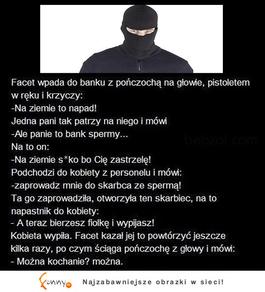 Napad na bank ze spermą... Zakończenie najlepsze, haha :)