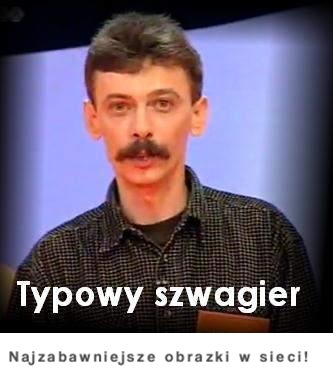 Typowy szwagier