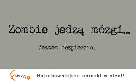 Jesteś bezpieczna ;)