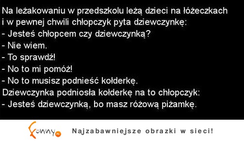 Na leżakowaniu chłopczyk sprawdza czy jego koleżanka jest dziewczynką. W jaki sposób? ;)