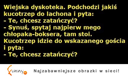 Wiejska dyskoteka. Wieśniak wyrywa lachona do tańca ;D