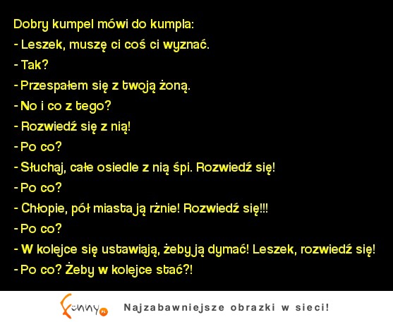 Kawał: dobry kumpel mówi do kumpla. MEGA :D