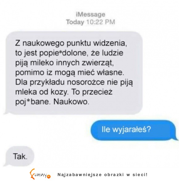 Z naukowego punktu widzenia, a jego kumple widzi to nieco inaczej XD Od razu wiedział!