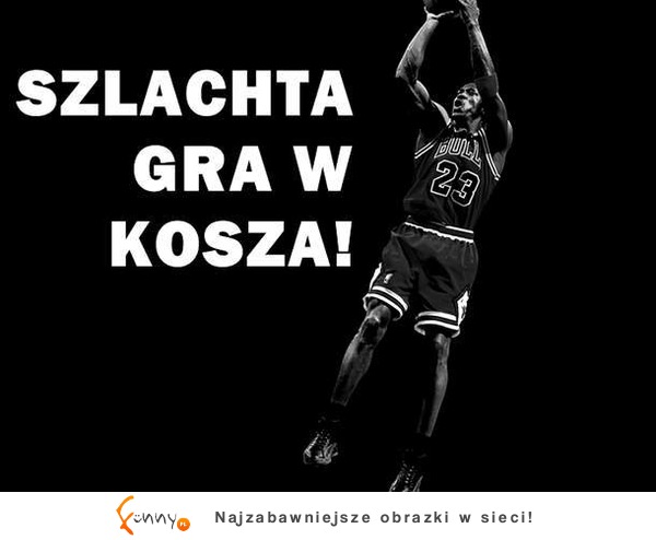 Szlachta gra w kosza!