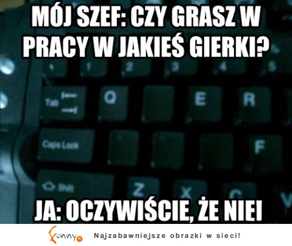 No raczej, że nie gram xDD