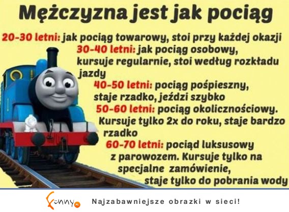 Mężczyzna jest jak pociąg :D