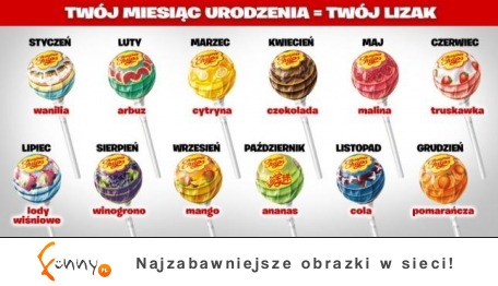 Twój miesiąc urodzenia = Twój lizak! LISTOPAD mój ulubiony :)