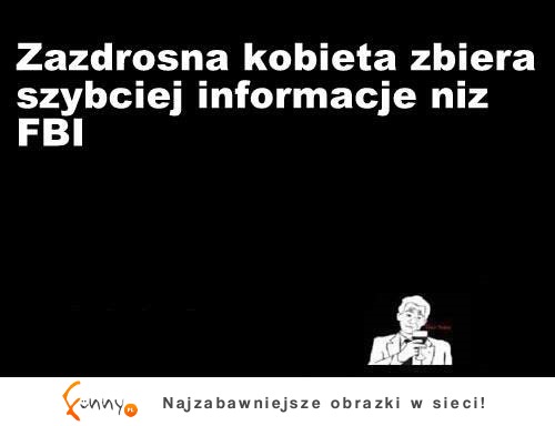 Zazdrosna kobieta lepsza niż FBI...