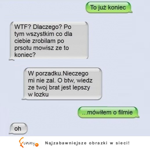 Wielka wtopa! koleś napisał, żę to już koniec, ona źle zrozumiała...