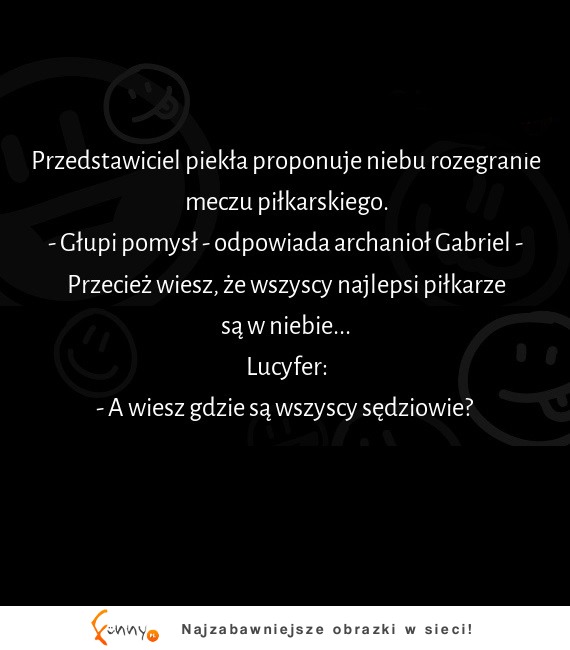 No i wszystko jasne! Ten mecz to bezsensowny pomysł, ponieważ...