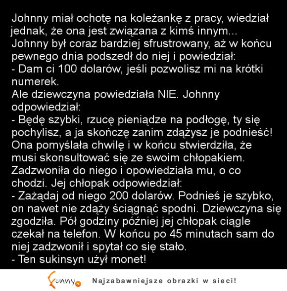 Jakie to czasy, że laska jak zamierza zdradzić swojego gościa za kasę, to idzie do niego a on się zgadza? :D