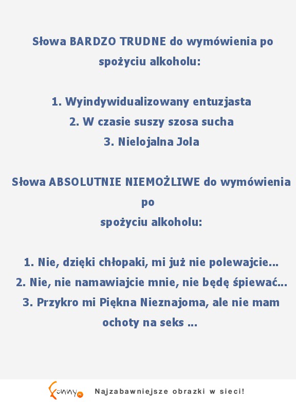 Niektórych słów po pijaku nie wymówisz! :D