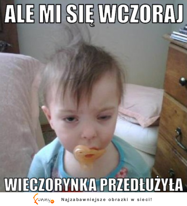 Ale mi sie wczoraj...