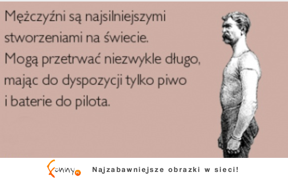 Mężczyzni są najsilniejszymi stworzeniami