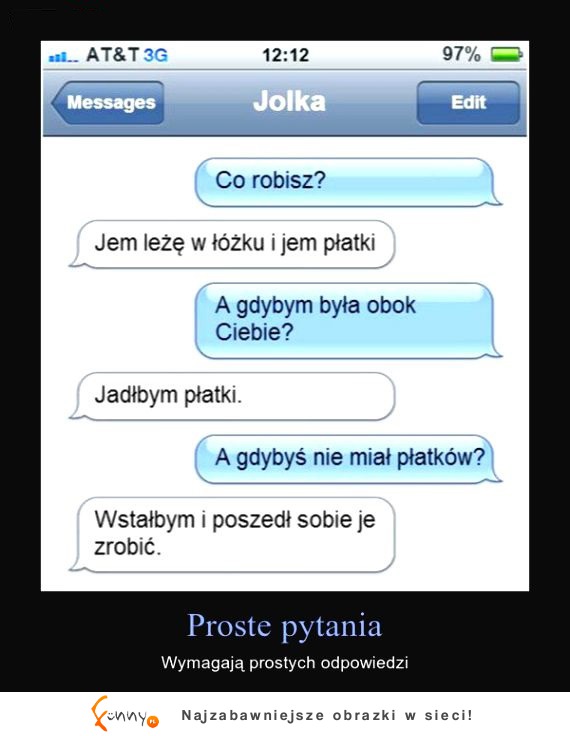 PROSTE PYTANIA wymagają prostych ODPOWIEDZI! Dobry przykład hahha