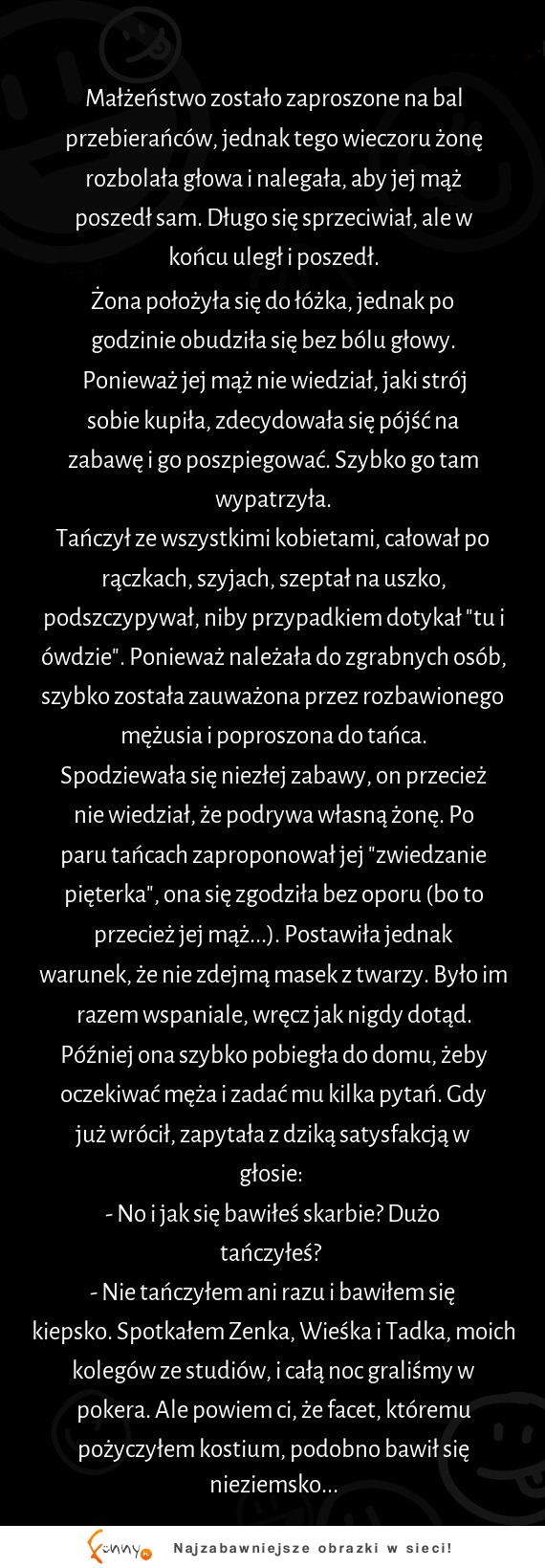 Ku przestrodze! :D 1-niech cie nie boli głowa 2-nie oszukuj żony 3-nie chodź na bale przebierańców bez współmałżonka:D