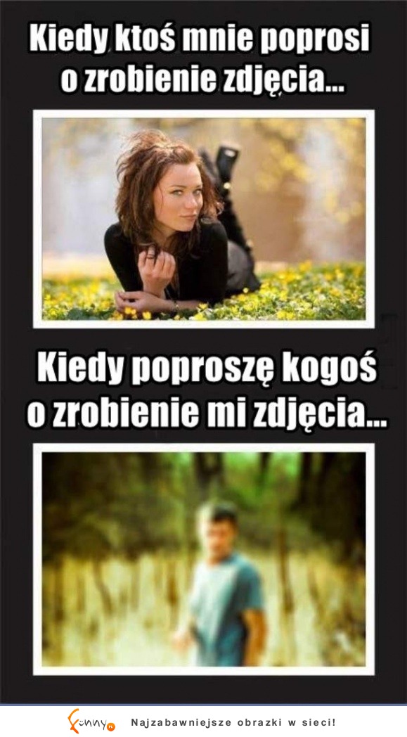 Kiedy ktoś mnie prosi o zrobienie zdjęcis vs kiedy poproszę kogoś o zrobienie zdjęcia, haha