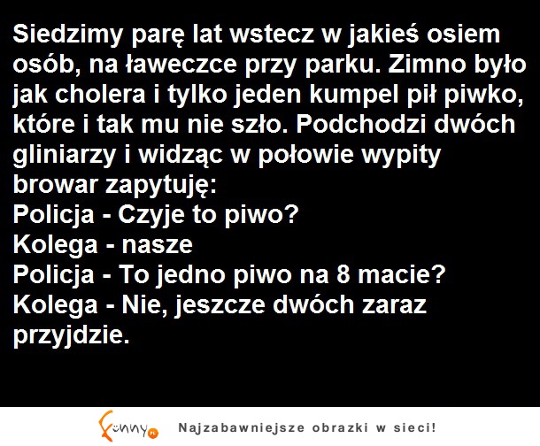 Ciekawa historia! Nieźle ich załatwił :)