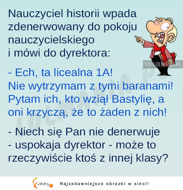 Nauczyciel historii był mega wkurzony! A w nauczycielskim jeszcze mu dołożyli!