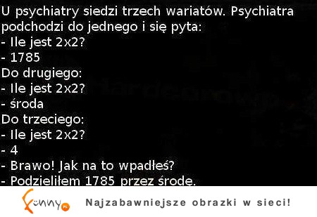 U psychiatry siedzi trzech wariatów... Zobacz, który jest najgorszy! :)