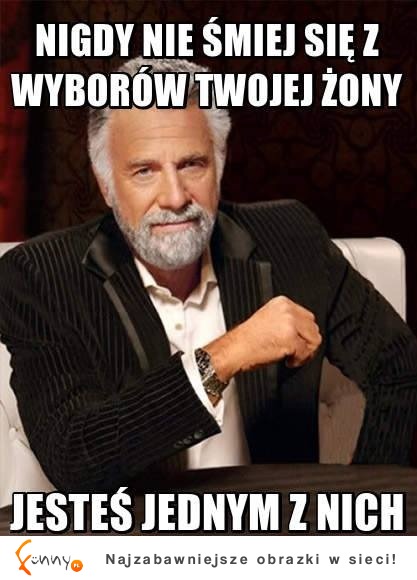 Nigdy nie śmiej się z wyborów twojej żony :)