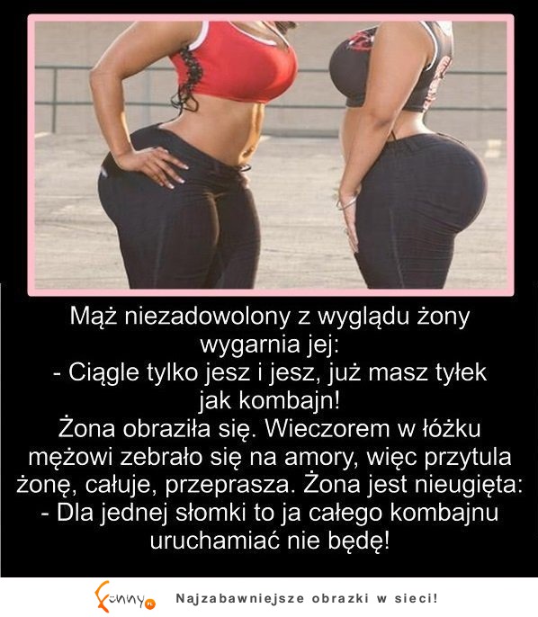 Kawał na dziś; Mąż niezadowolony z wyglądu wygarnia jej...