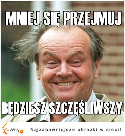 Mniej się przejmuj