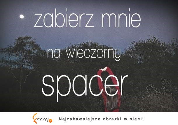 zabierz mnie!!!