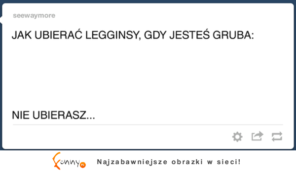 Jak uzbierac legginsy, gdy jesteś gruba :D