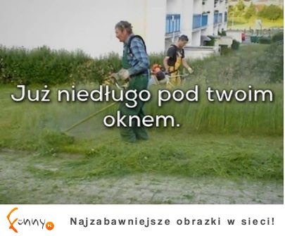 Już niedługo