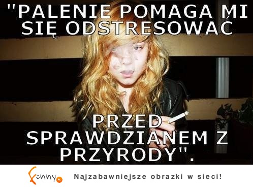 Palenie pomaga mi sie odstresować