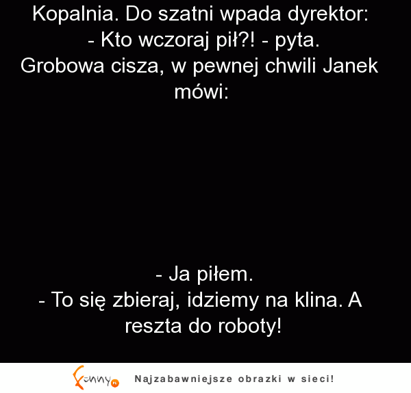 HEHE Szef kopalni wpada na kontrole pracowników i od razu rozkminił, że wszyscy na kacu. Ale Janek ...