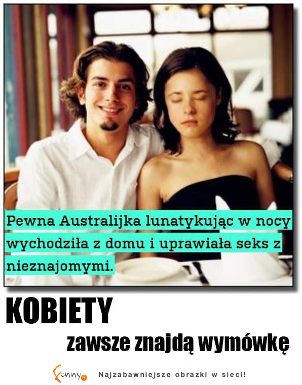 Kobieta znajdzie wytłumaczenie ;D