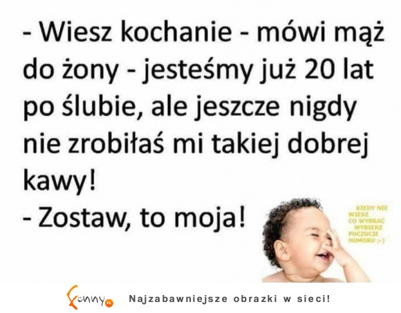 Jeszcze nigdy nie zrobiła mu takiej dobrej kawy! Ale powód jest jeden XD