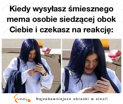 Kiedy wysyłasz śmiesznego mema