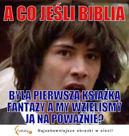 a co jeśli biblia...