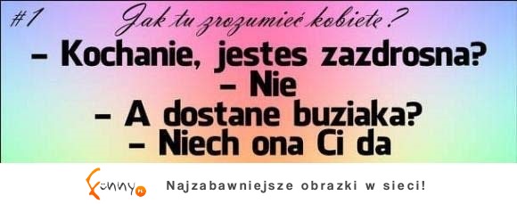 Kochanie jesteś zazdrosna? ...