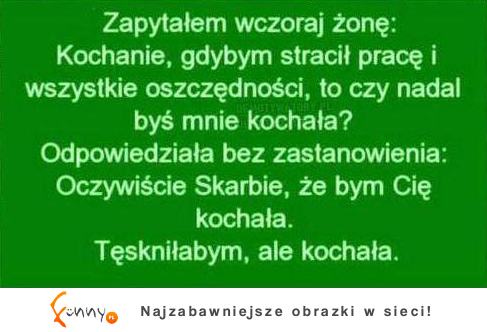 Zapytałem wczoraj żonę... :D