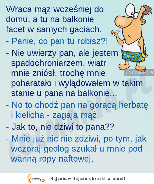 Mąż już był w stanie uwierzyc we wszystko XD BEKA