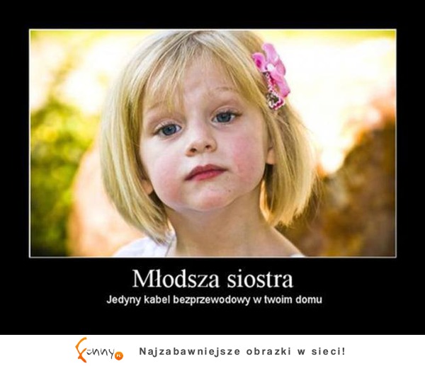 Młodsza siostra :D