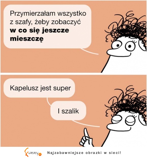 A Tobie co zostało w Twojej szafie w co jeszcze się mieścisz?