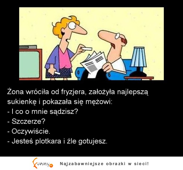 Żona wróciła od fryzjera, założyła najlepszą sukienkę i pokazałą się mężowi :D