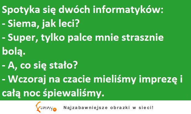 Spotyka się dwóch informatyków! Dobry kawał :D