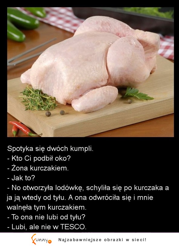 Spotyka się dwóch kumpli, jak się później okazało... jego żona nie lubi od tyłu :D