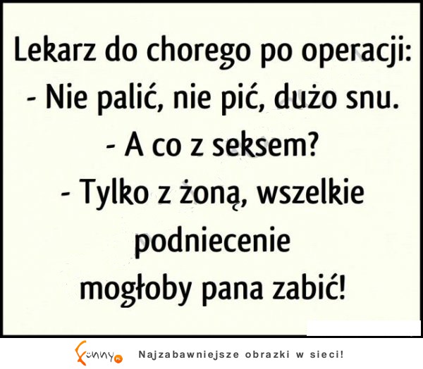 Zalecenia lekarza po operacji. Pacjent w SZOKU!