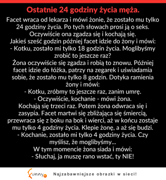 Facet na łożu śmierci prosi żonę o numerek a ona na to...:D