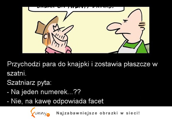 Przychodzi para do knajpki... Na jeden numerek?  Ciekawe  :D